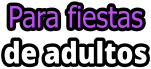 Para fiestas de adultos